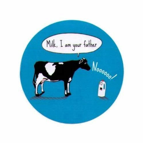 Milk I Am Your Father Cow 1.25 Inch Button