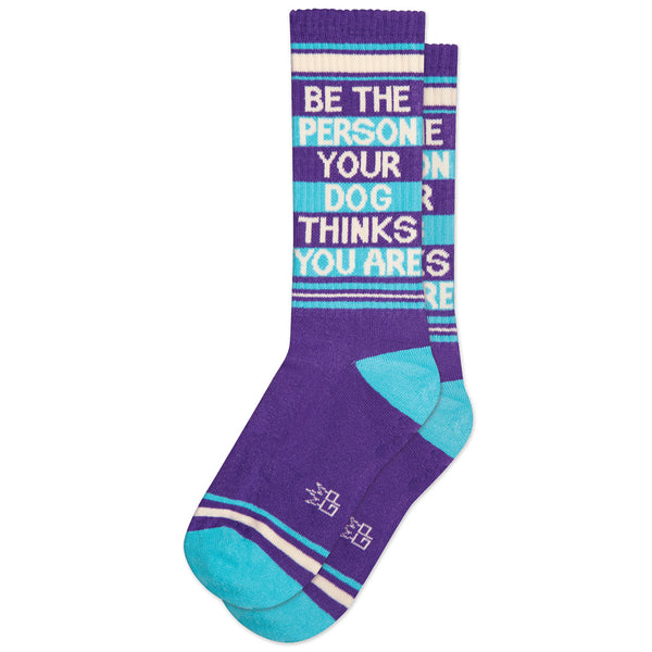 Be The Person Your Dog Thinks You Are Crew Socks